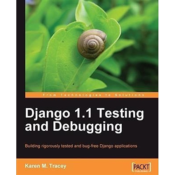 Django 1.1 Testing and Debugging, Karen M. Tracey
