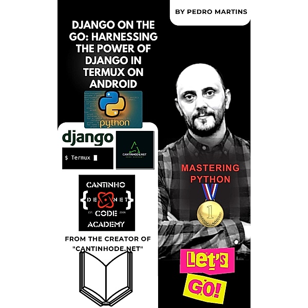 Django on the Go: Harnessing the Power of Django in Termux on Android, Pedro Martins
