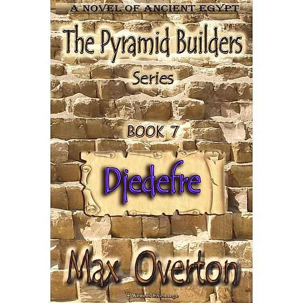 Djedefre (The Pyramid Builders, #7) / The Pyramid Builders, Max Overton