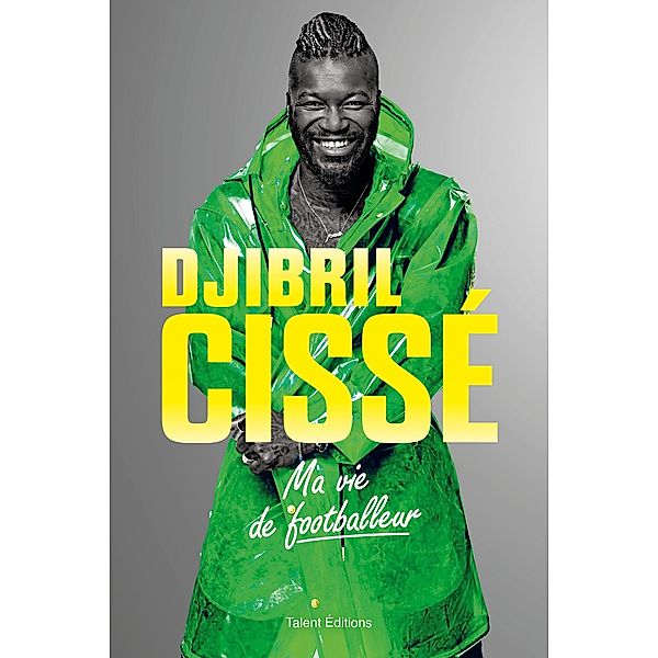 Djibril Cissé, Ma vie de footballeur / Football, Djibril Cissé