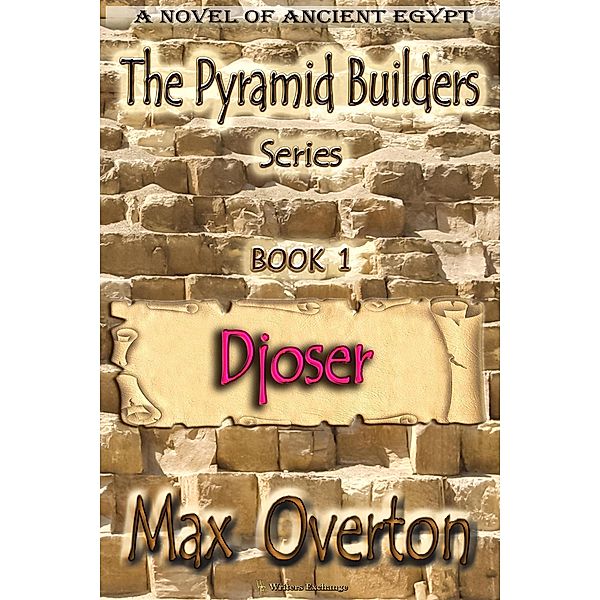 Djoser (The Pyramid Builders, #1) / The Pyramid Builders, Max Overton