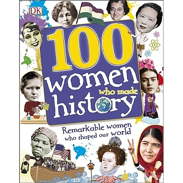 DK 100 Things That Made History / 100 Women Who Made History