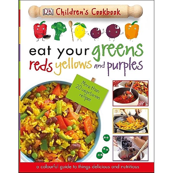 DK Children's Cookbook / Eat Your Greens Reds Yellows and Purples