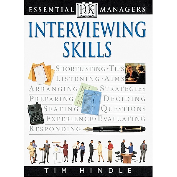 DK Essential Managers: Interviewing Skills / DK Essential Managers, Tim Hindle