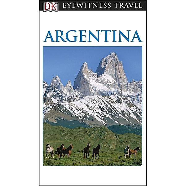 DK Eyewitness Argentina / Travel Guide, DK Eyewitness