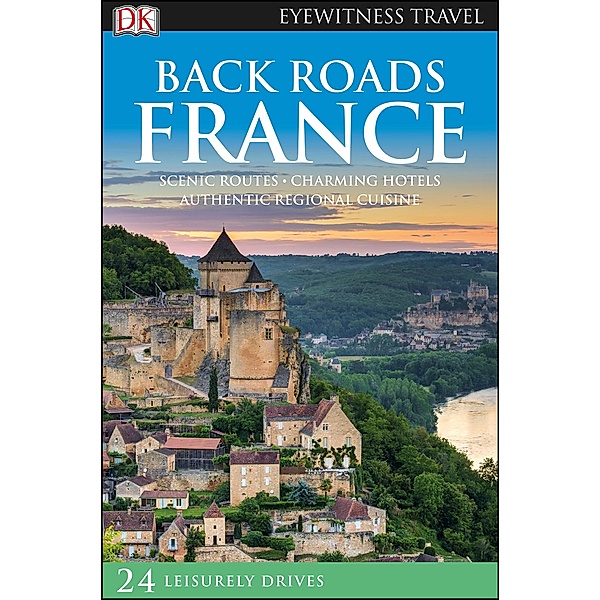 DK Eyewitness Back Roads France / Travel Guide, DK Travel