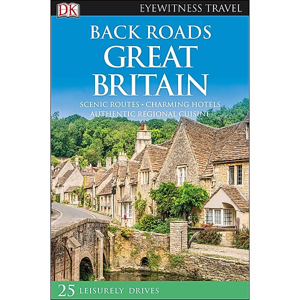 DK Eyewitness Back Roads Great Britain / Travel Guide