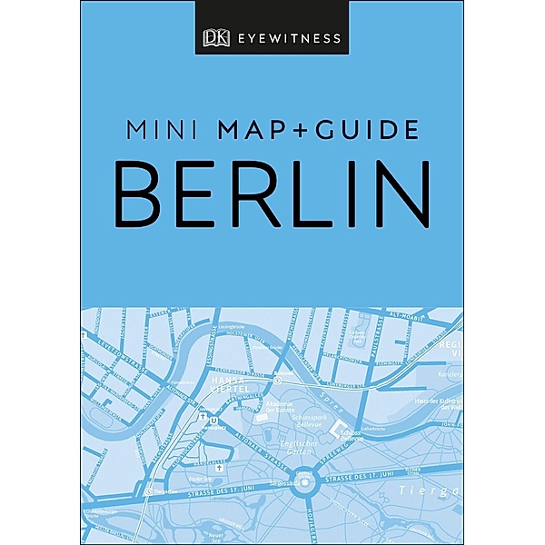 DK Eyewitness Berlin Mini Map and Guide / Pocket Travel Guide, DK Eyewitness