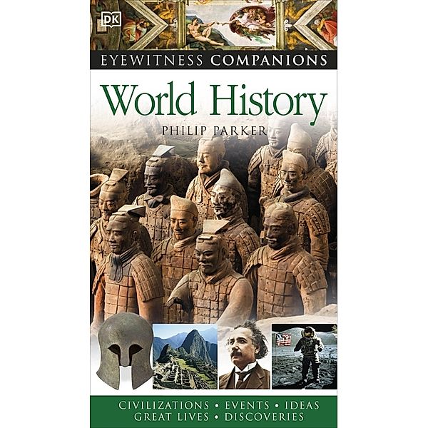 DK Eyewitness Companions / World History, Philip Parker