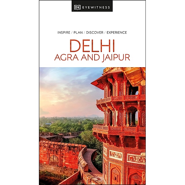 DK Eyewitness Delhi, Agra and Jaipur / Travel Guide, DK Eyewitness