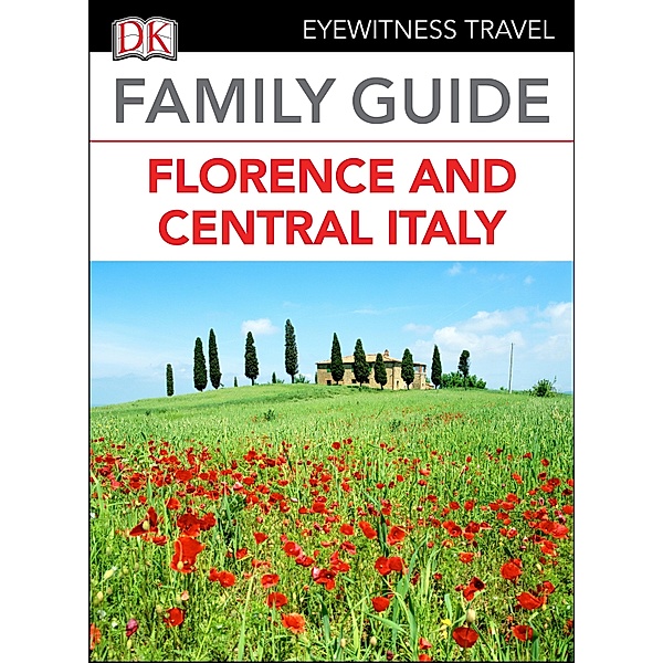 DK Eyewitness Family Guide Florence and Central Italy, DK Eyewitness