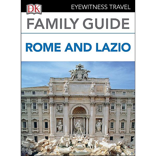 DK Eyewitness Family Guide Rome and Lazio, DK Eyewitness