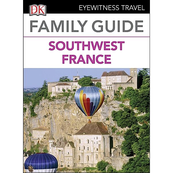 DK Eyewitness Family Guide Southwest France, DK Eyewitness