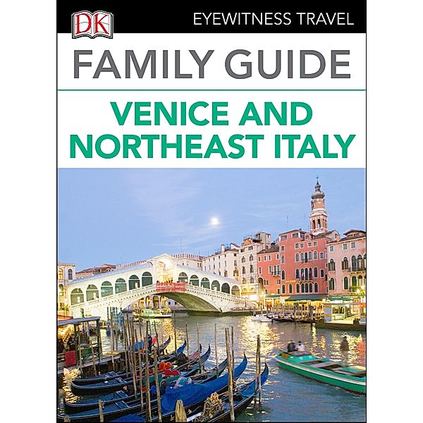 DK Eyewitness Family Guide Venice and Northeast Italy, DK Eyewitness
