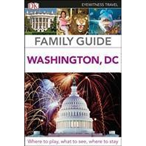 DK Eyewitness Family Guide Washington, DC, DK Eyewitness