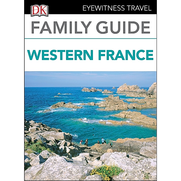 DK Eyewitness Family Guide Western France, DK Eyewitness