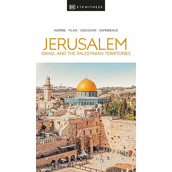 DK Eyewitness Jerusalem, Israel and the Palestinian Territories / Travel Guide, DK Eyewitness