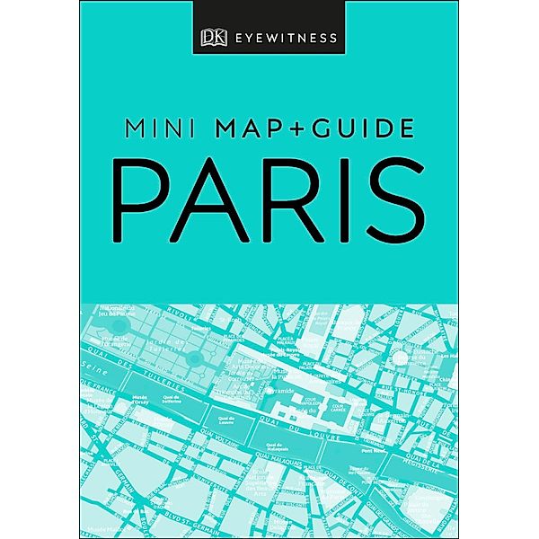 DK Eyewitness Paris Mini Map and Guide / Pocket Travel Guide, DK Eyewitness