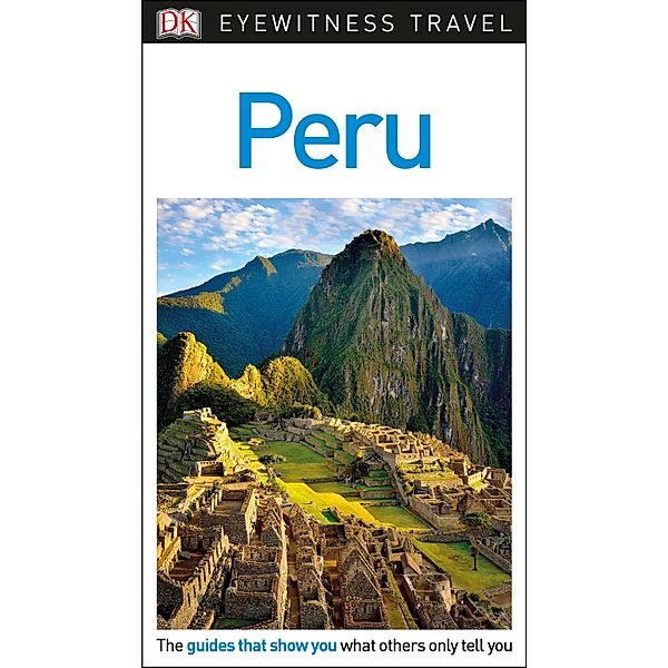 DK Eyewitness Peru / DK Eyewitness Travel