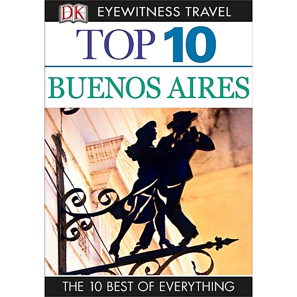 DK Eyewitness Top 10 Buenos Aires / Pocket Travel Guide, DK Eyewitness