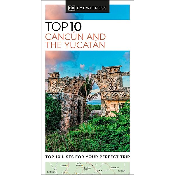 DK Eyewitness Top 10 Cancún and the Yucatán / Pocket Travel Guide, DK Eyewitness