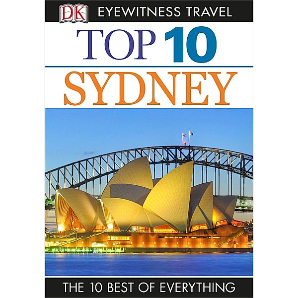 DK Eyewitness Top 10 Sydney / DK Eyewitness Travel, Steve Womersley, Rachel Neustein