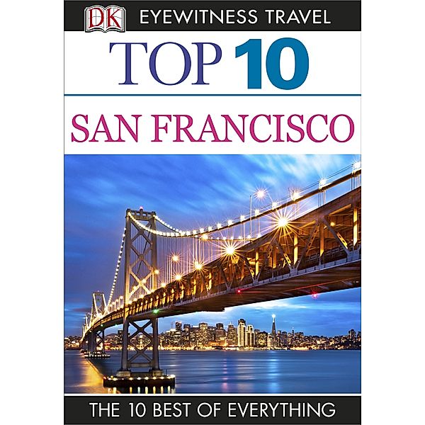 DK Eyewitness Top 10 Travel Guide: DK Eyewitness Top 10 Travel Guide: San Francisco, Jeffrey Kennedy