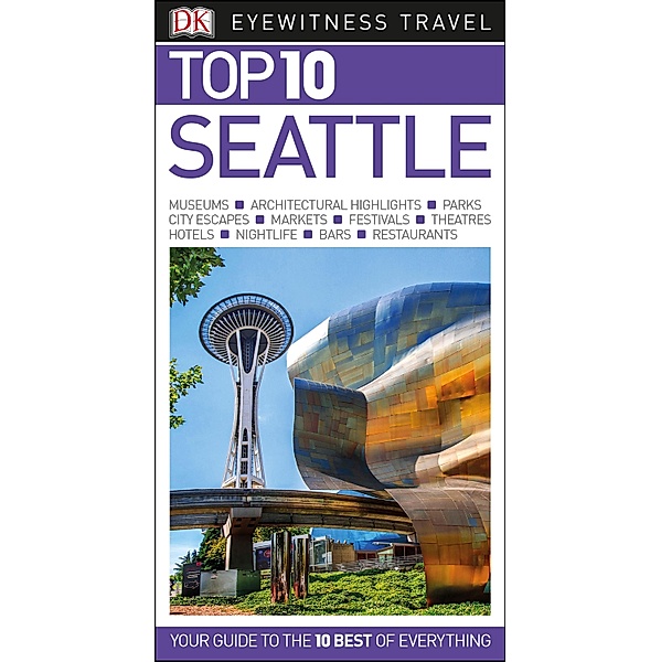 DK Eyewitness Travel: DK Eyewitness Top 10 Seattle
