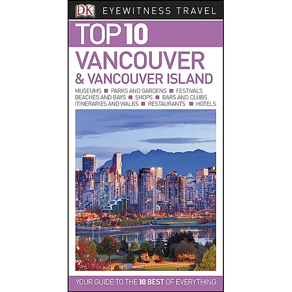 DK Eyewitness Travel: DK Eyewitness Top 10 Vancouver and Vancouver Island