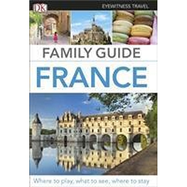 DK Eyewitness Travel Family Guide France