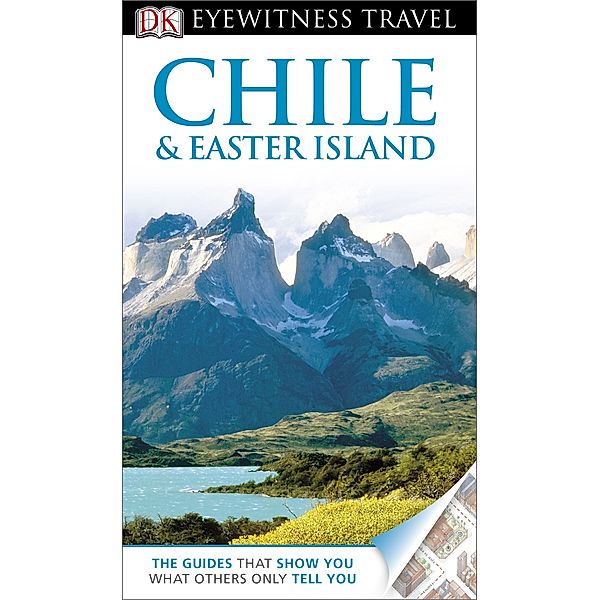 DK Eyewitness Travel Guide: DK Eyewitness Travel Guide: Chile & Easter Island, Dorling Kindersley