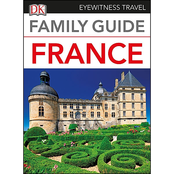 DK Eyewitness Travel Guide: Family Guide France
