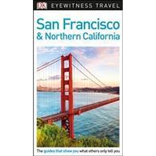DK Eyewitness Travel Guide San Francisco and Northern California, DK Travel