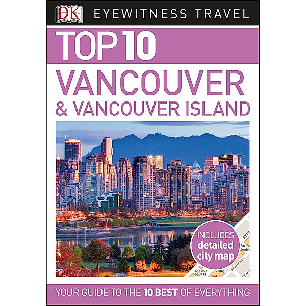 DK Eyewitness Travel Guide: Top 10 Vancouver and Vancouver Island