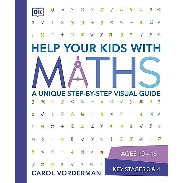 DK Help Your Kids With / Help Your Kids with Maths, Ages 10-16 (Key Stages 3-4), Carol Vorderman