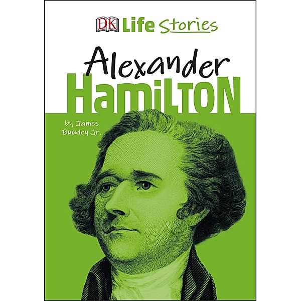 DK Life Stories Alexander Hamilton / Life Stories, James Buckley