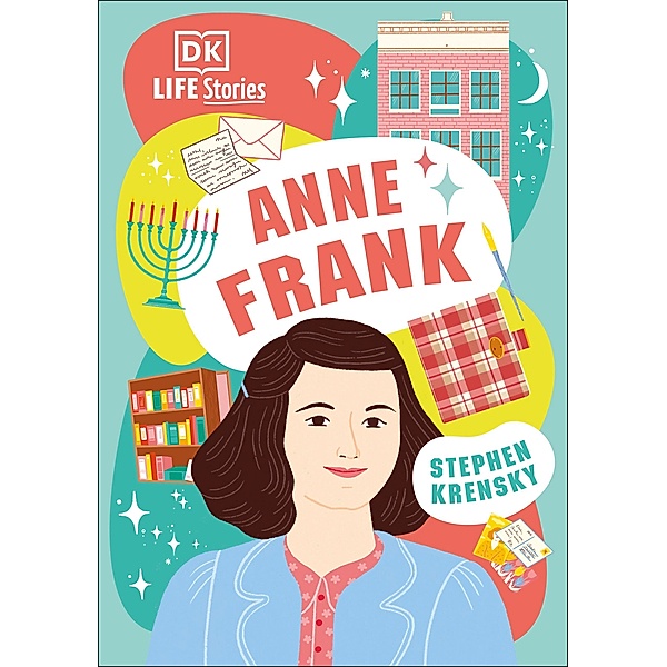 DK Life Stories Anne Frank / DK Life Stories, Stephen Krensky