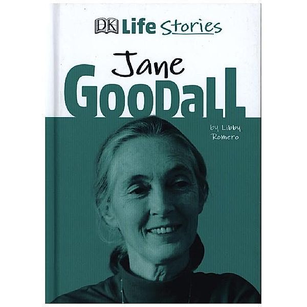DK Life Stories / DK Life Stories Jane Goodall, Libby Romero