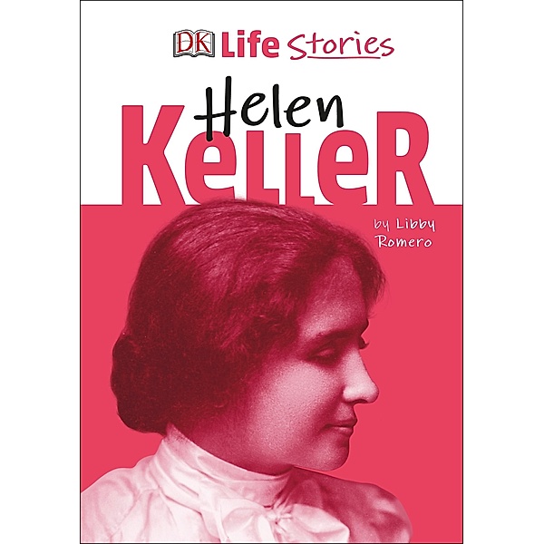 DK Life Stories Helen Keller / Life Stories, Libby Romero