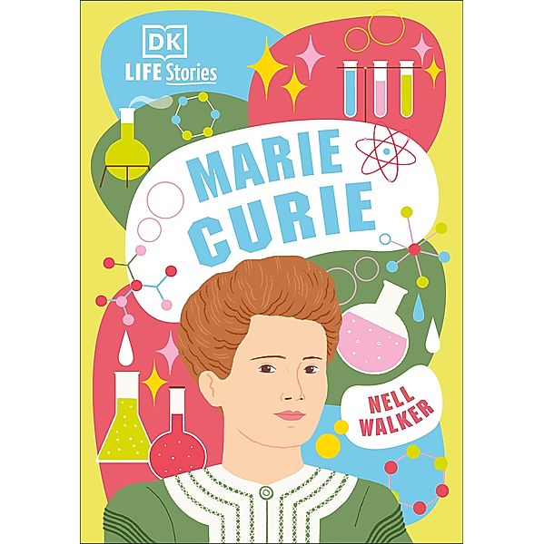 DK Life Stories Marie Curie / DK Life Stories, Nell Walker