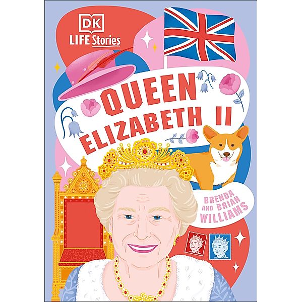 DK Life Stories Queen Elizabeth II / DK Life Stories, Brenda Williams, Brian Williams