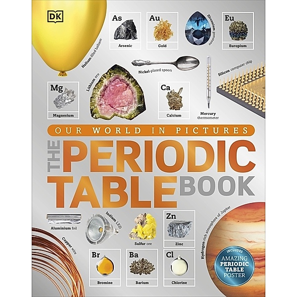 DK Our World in Pictures / The Periodic Table Book, Tom Jackson