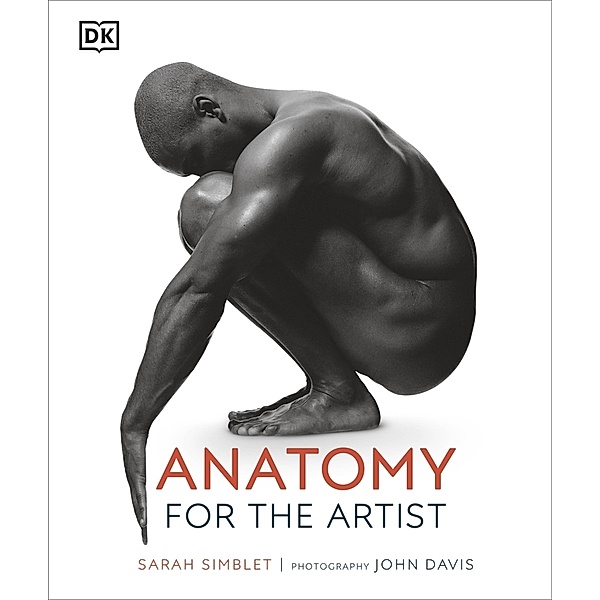 DK Practical Art Guides / Anatomy for the Artist, Sarah Simblet