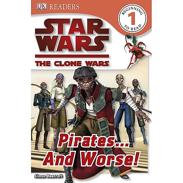 DK Readers Level 1: Star Wars Clone Wars Pirates... and Worse!, Simon Beecroft