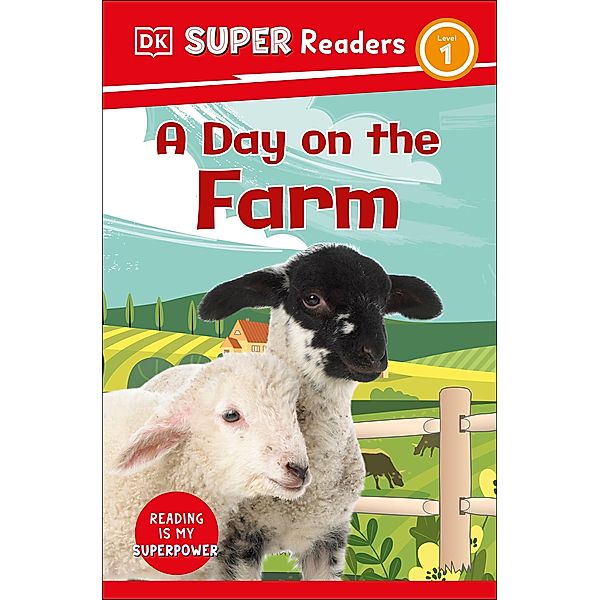 DK Super Readers Level 1 A Day on the Farm / DK Super Readers, Dk