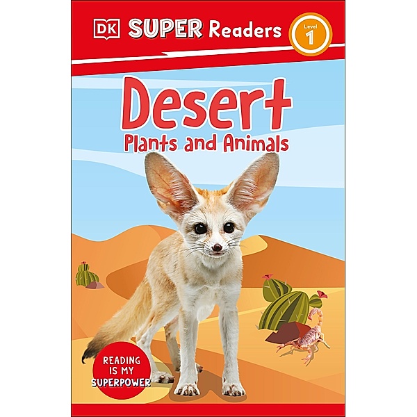 DK Super Readers Level 1 Desert Plants and Animals / DK Super Readers, Dk