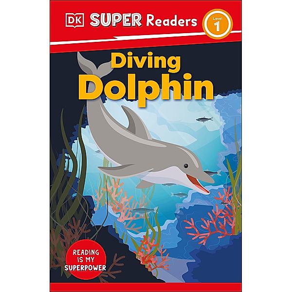 DK Super Readers Level 1 Diving Dolphin / DK Super Readers, Dk