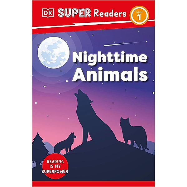 DK Super Readers Level 1 Night-time Animals / DK Super Readers, Dk
