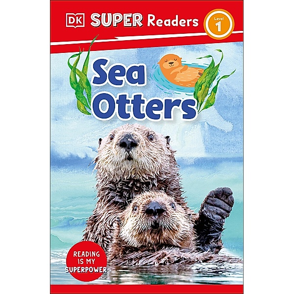 DK Super Readers Level 1 Sea Otters / DK Super Readers, Dk