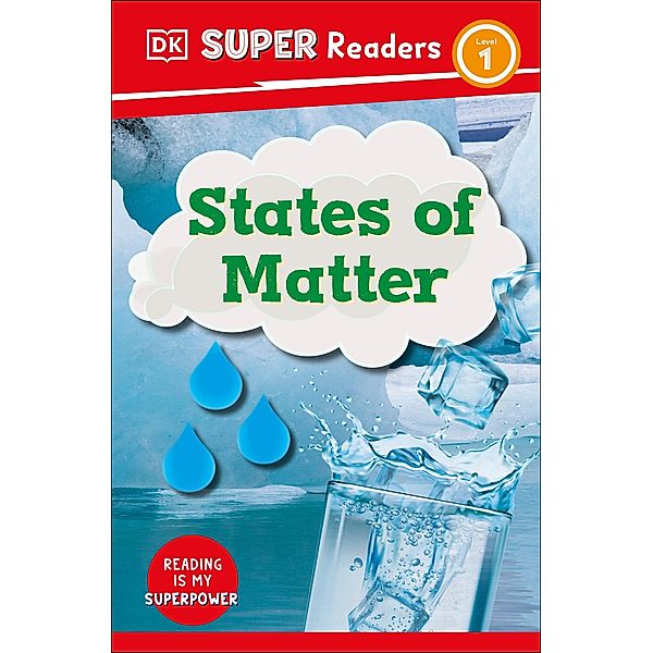 DK Super Readers Level 1 States of Matter / DK Super Readers, Dk
